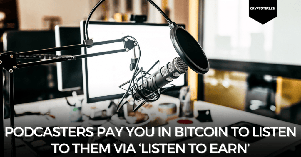 Podcasters pay you in Bitcoin to listen to them via ‘listen to earn’