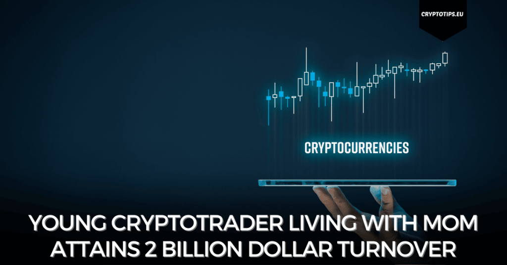 Young cryptotrader living with mom attains 2 billion dollar turnover