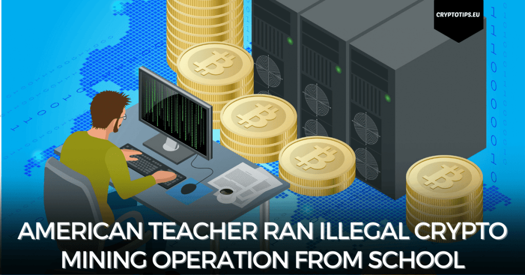 American teacher ran illegal crypto mining operation from school