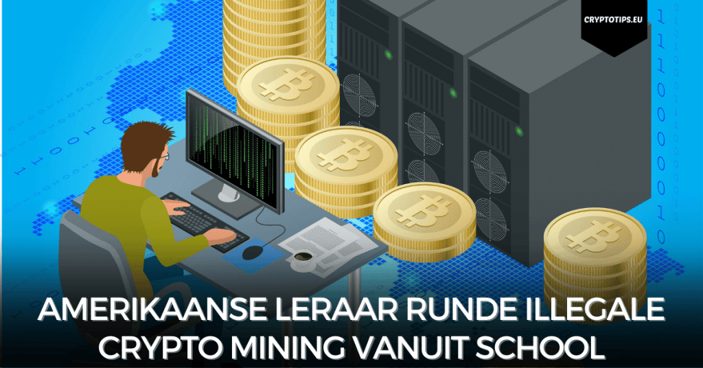 Amerikaanse leraar runde illegale crypto mining vanuit school