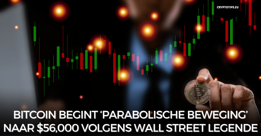 Bitcoin begint ‘parabolische beweging’ naar $56,000 volgens Wall Street legende
