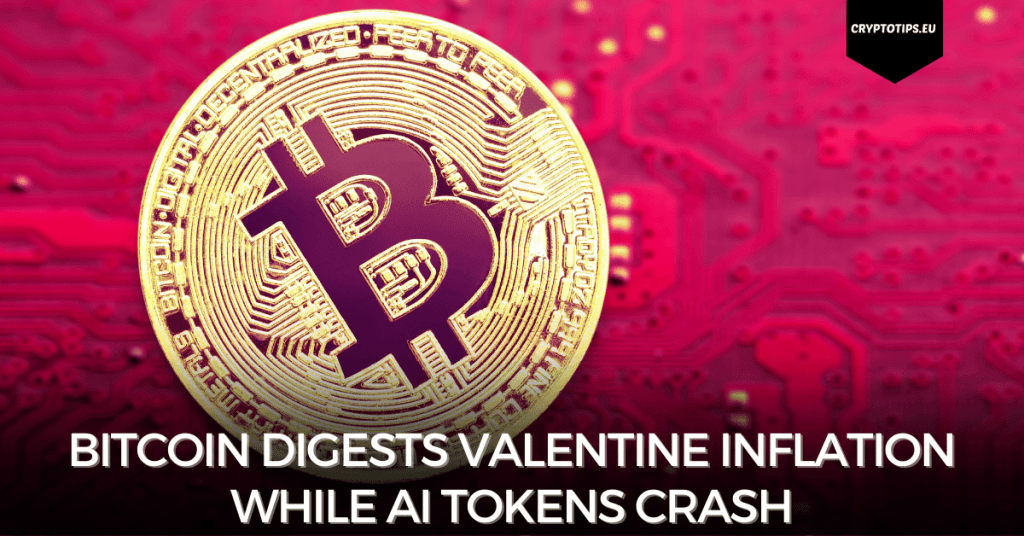 Bitcoin digests Valentine inflation while AI tokens crash