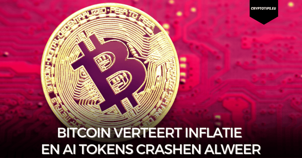 Bitcoin verteert inflatie en AI tokens crashen alweer