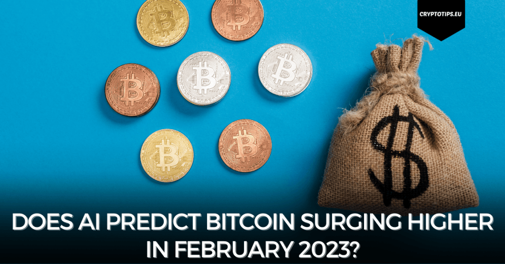 Does AI predict Bitcoin surging higher in February 2023?