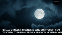 Female Chinese Influencers Send Cryptocoin That Allows them to Earn On Trendy App 500% Higher In Week