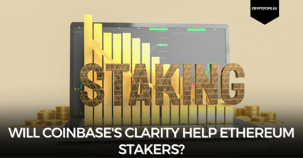 Will Coinbase's Clarity Help Ethereum Stakers?