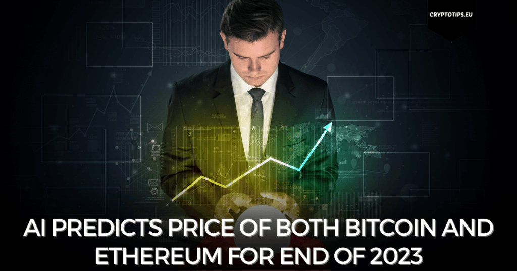AI predicts price of both Bitcoin and Ethereum for end of 2023