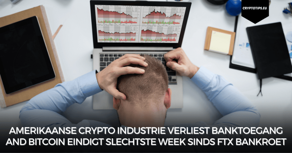 Amerikaanse crypto industrie verliest banktoegang and Bitcoin eindigt slechtste week sinds FTX bankroet