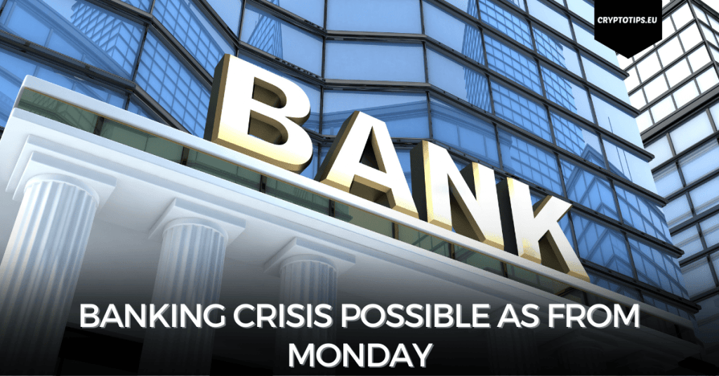 Banking Crisis Possible As From Monday