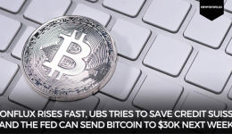 Conflux rises fast, UBS tries to save Credit Suisse and the Fed can send Bitcoin to $30k next week