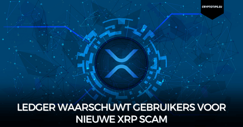 Ledger waarschuwt gebruikers voor nieuwe XRP scam