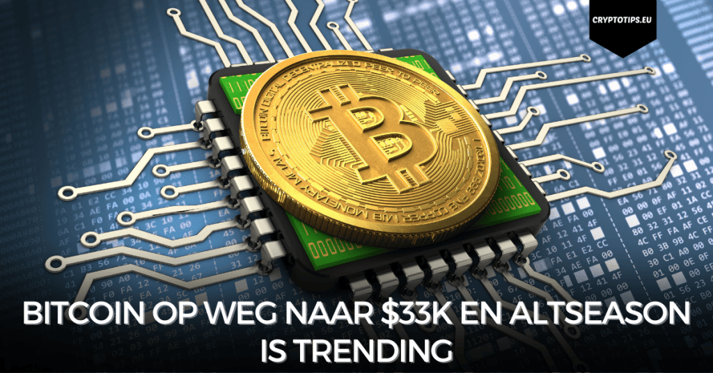 Bitcoin op weg naar $33k en altseason is trending