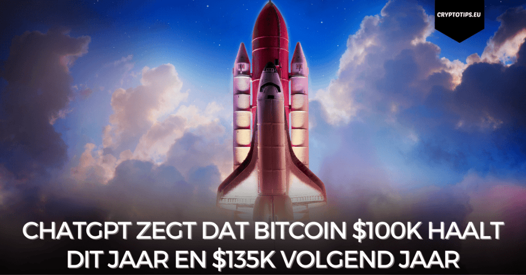 ChatGPT zegt dat Bitcoin $100K haalt dit jaar en $135k volgend jaar