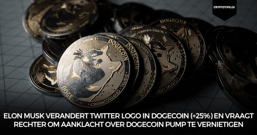 Elon Musk verandert Twitter logo in Dogecoin (+25%) en vraagt rechter om aanklacht over Dogecoin pump te vernietigen