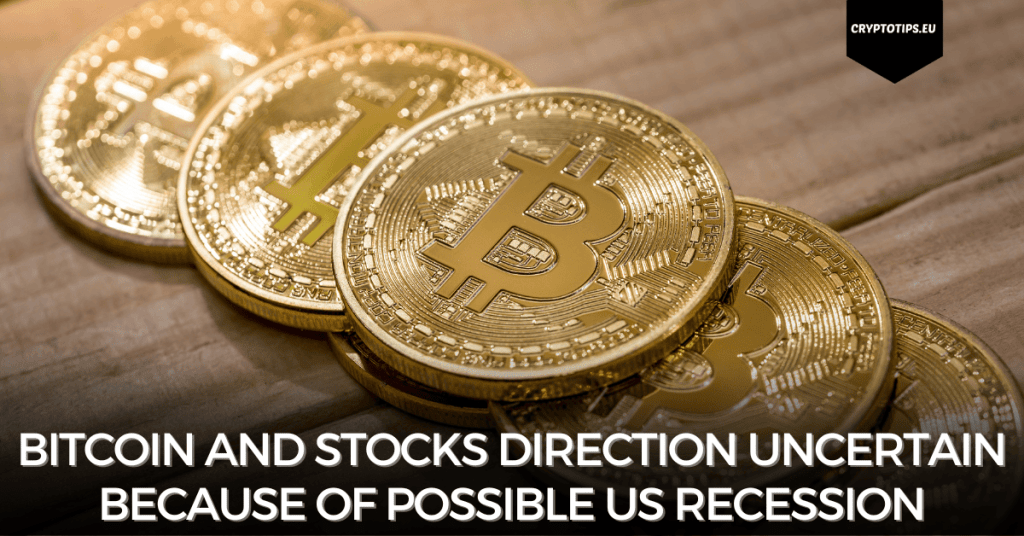 Bitcoin and stocks direction uncertain because of possible US recession