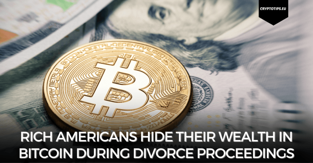 Rich Americans hide their wealth in Bitcoin during divorce proceedings
