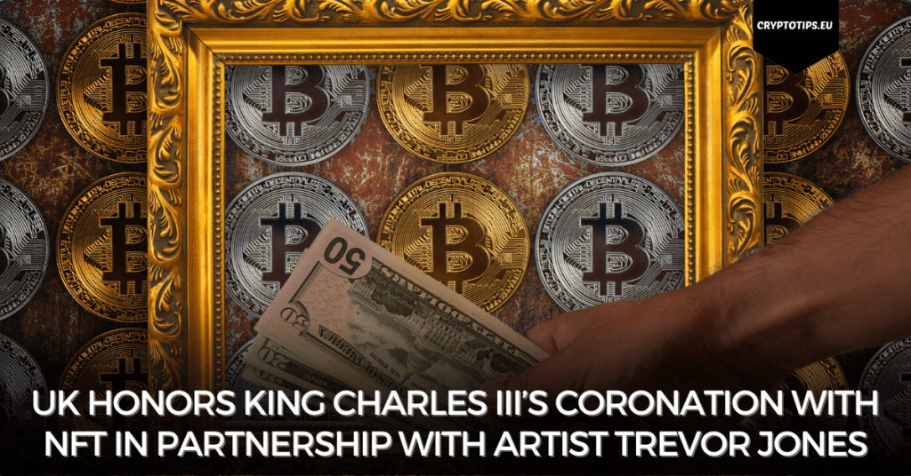 UK Honors King Charles III’s Coronation With NFT in Partnership with Artist Trevor Jones