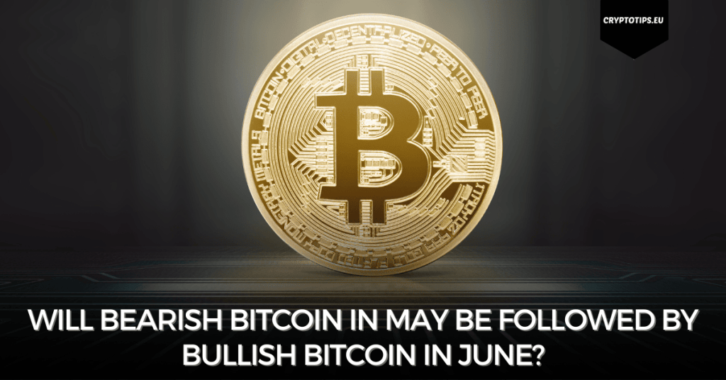 Will bearish Bitcoin in May be followed by bullish Bitcoin in June?