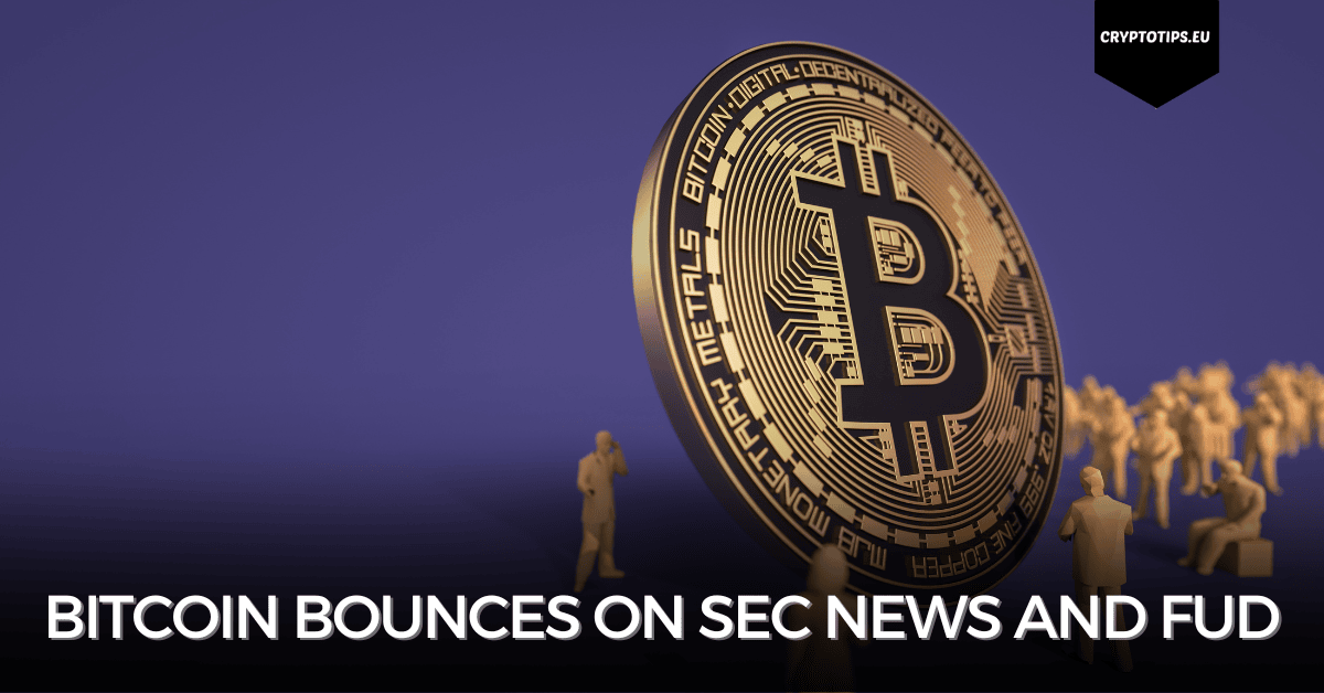 Bitcoin bounces on SEC news and FUD