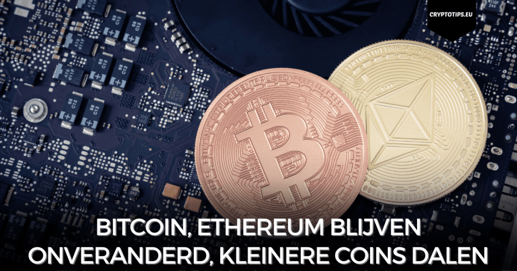 Bitcoin, Ethereum blijven onveranderd, kleinere coins dalen