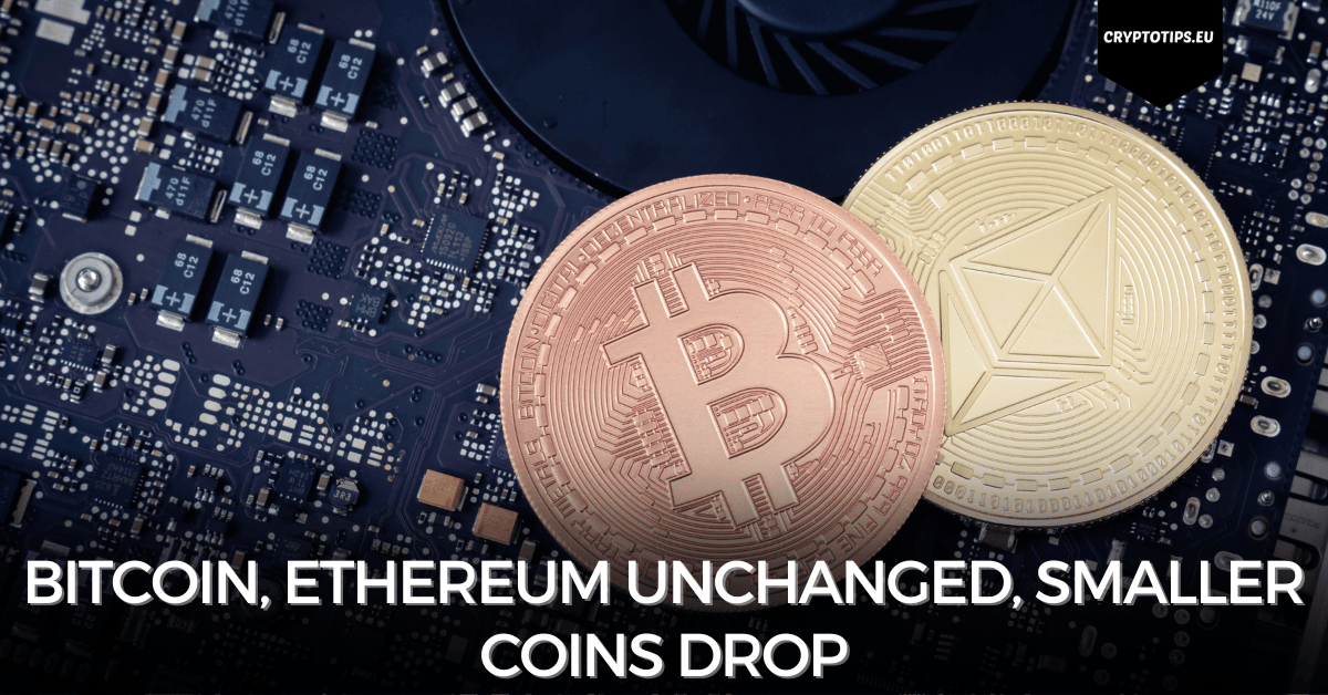 Bitcoin, Ethereum unchanged, smaller coins drop
