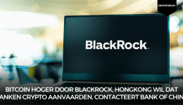 Bitcoin hoger door Blackrock, HongKong wil dat banken crypto aanvaarden, contacteert Bank of China