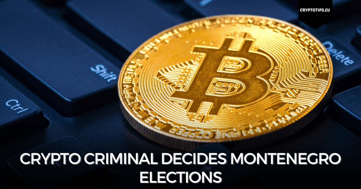 Crypto criminal decides Montenegro elections