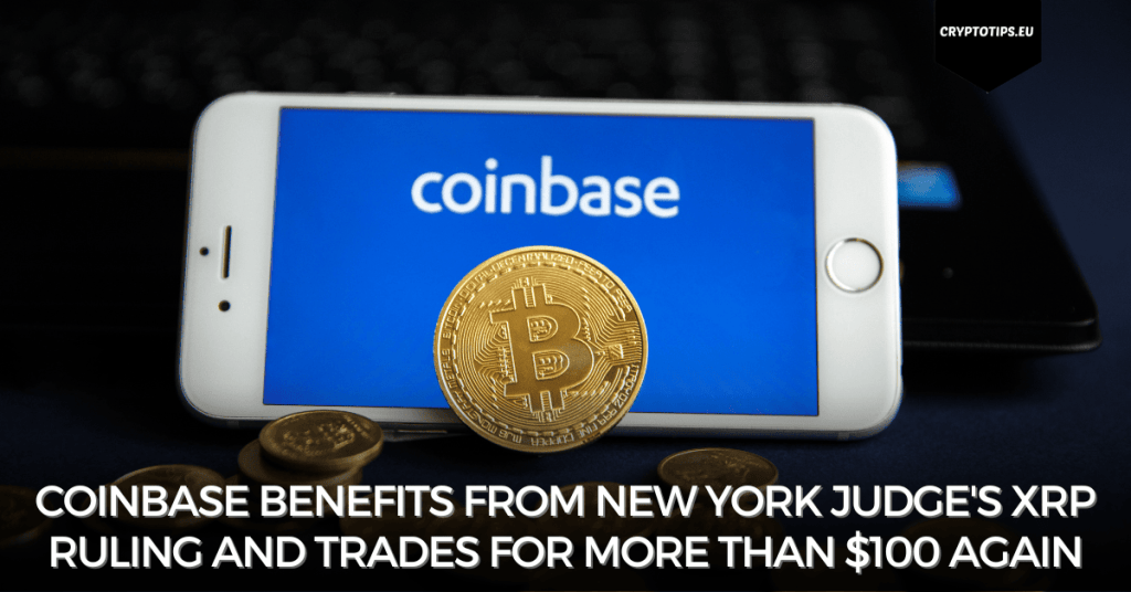 Coinbase benefits from New York Judge's XRP Ruling and Trades for more than $100 again