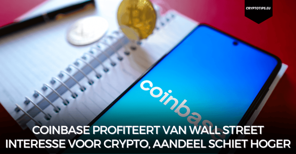 Coinbase profiteert van Wall Street interesse voor crypto, aandeel schiet hoger