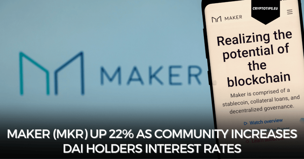 Maker (MKR) up 22% as Community Increases DAI Holders Interest Rates