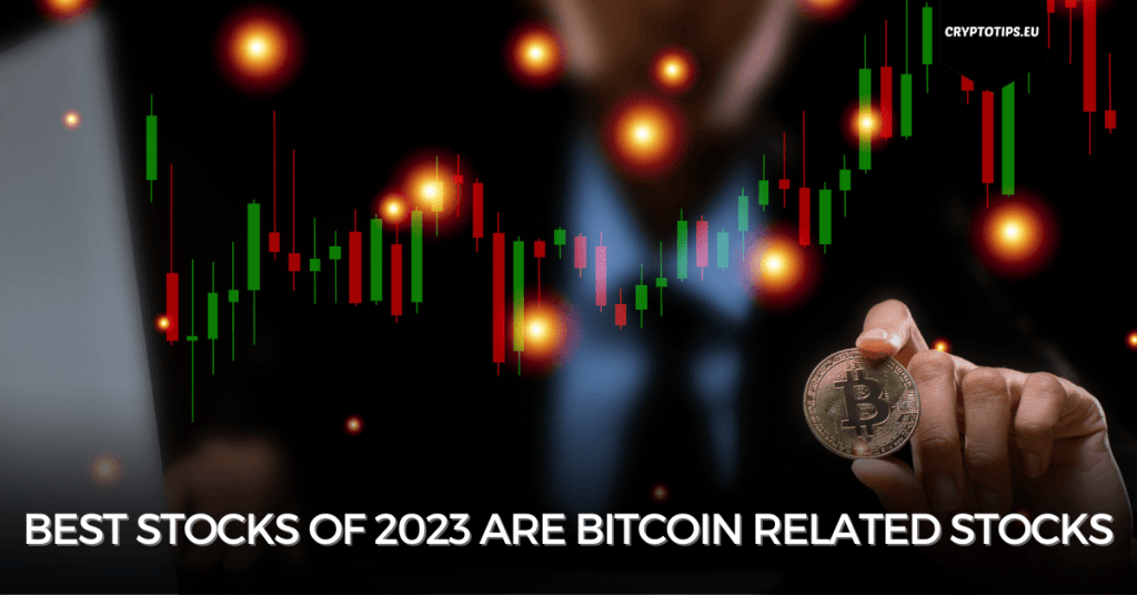 Best stocks of 2023 are Bitcoin related stocks