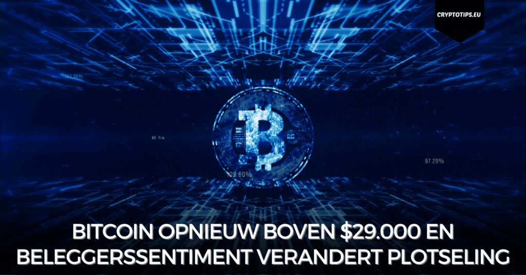 Bitcoin opnieuw boven $ 29.000 en beleggerssentiment verandert plotseling