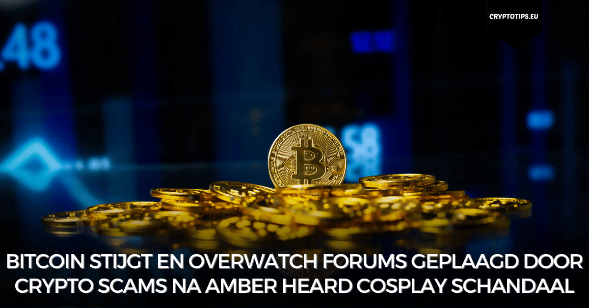 Bitcoin stijgt en Overwatch forums geplaagd door crypto scams na Amber Heard cosplay schandaal