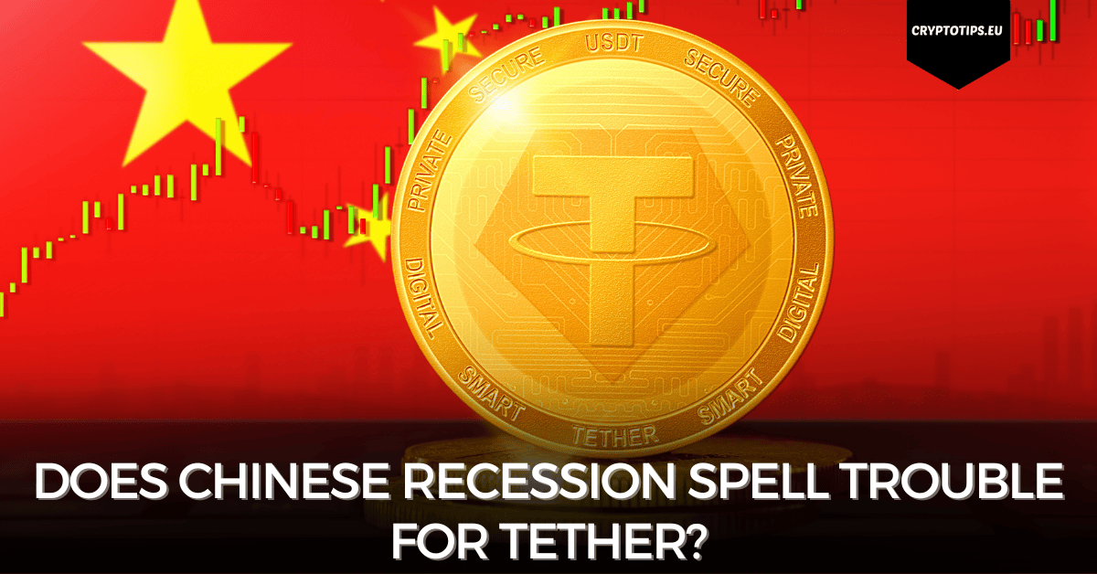Does Chinese recession spell trouble for Tether?