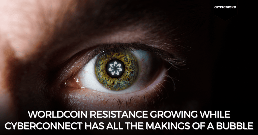 Worldcoin resistance growing while Cyberconnect has all the makings of a bubble