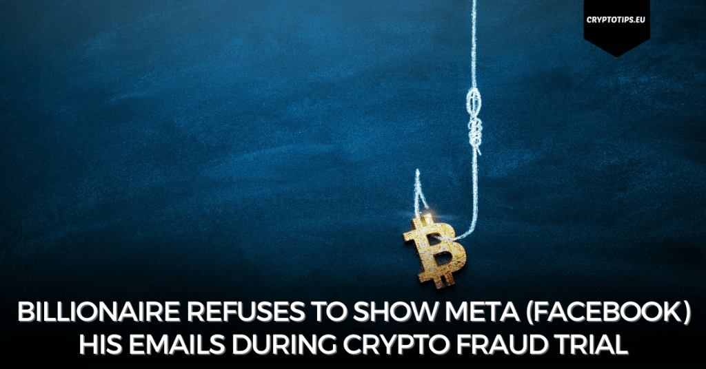 Billionaire refuses to show Meta (Facebook) his emails during crypto fraud trial