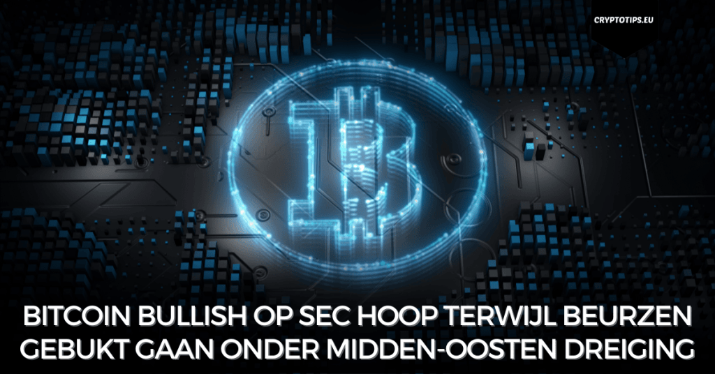 Bitcoin bullish op SEC hoop terwijl beurzen gebukt gaan onder Midden-Oosten dreiging