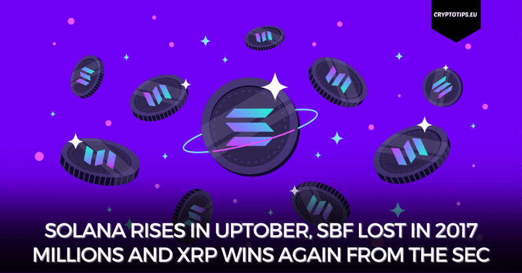 Solana rises in Uptober, SBF lost in 2017 millions and XRP wins again from the SEC