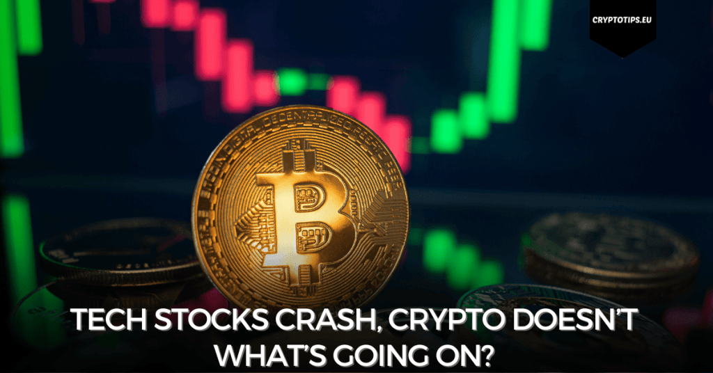 Tech stocks crash, crypto doesn’t – What’s going on?