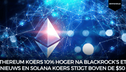 Ethereum koers 10% hoger na Blackrock’s ETF nieuws en Solana koers stijgt boven de $50