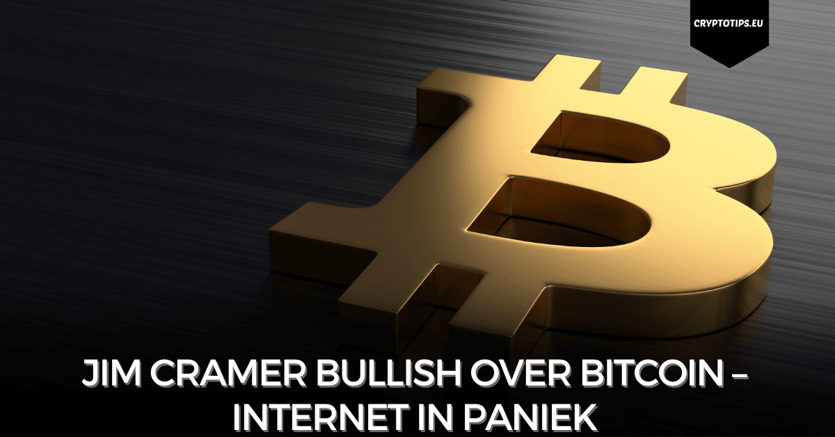 Jim Cramer bullish over Bitcoin – internet in paniek