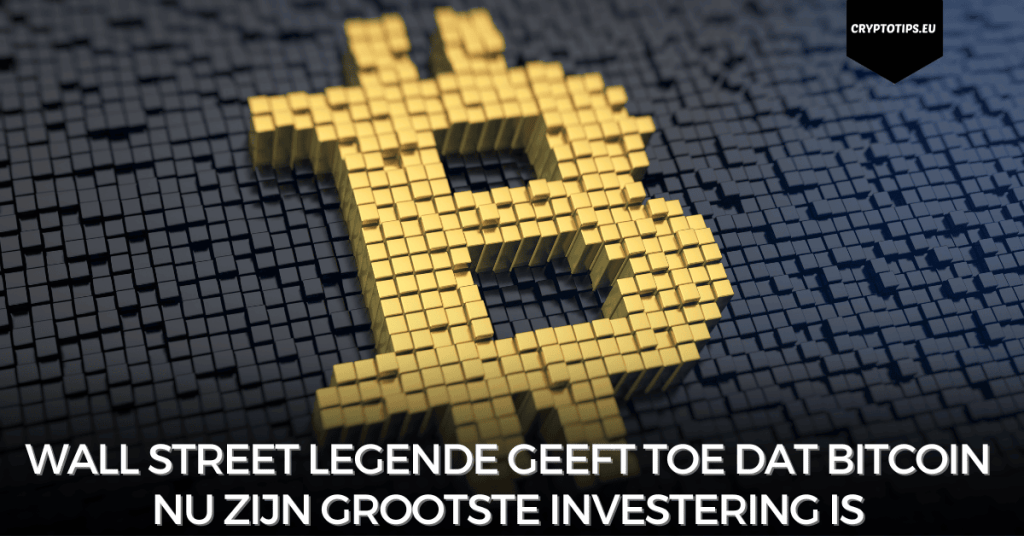 Wall Street legende geeft toe dat Bitcoin nu zijn grootste investering is