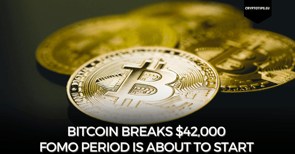 Bitcoin breaks $42,000 - FOMO period is about to start