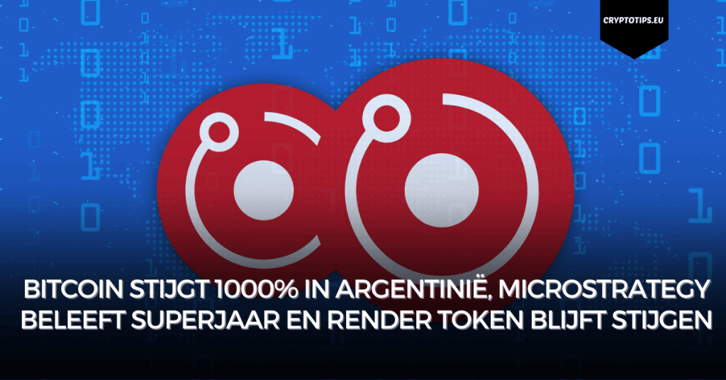 Bitcoin stijgt 1000% in Argentinië, Microstrategy beleeft superjaar en Render Token blijft stijgen