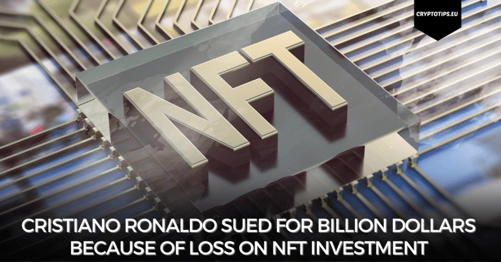 Cristiano Ronaldo sued for billion dollars because of loss on NFT investment