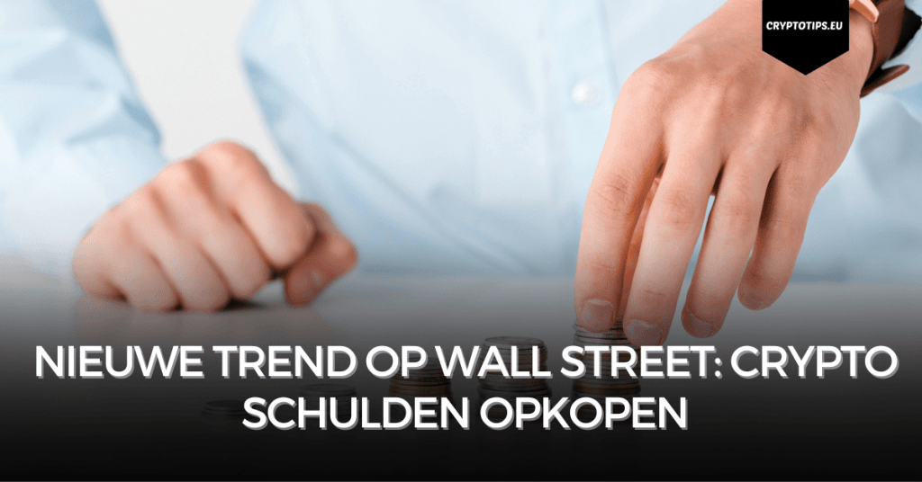 Nieuwe trend op Wall Street: Crypto schulden opkopen