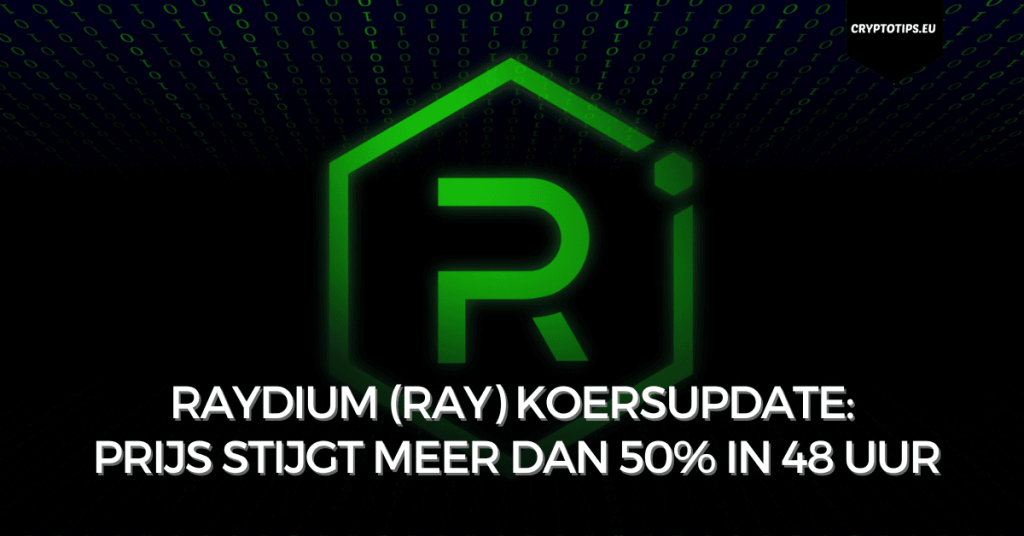 Raydium (RAY) koersupdate: Prijs stijgt meer dan 50% in 48 uur