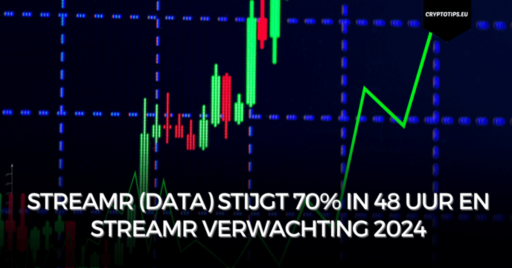 Streamr (DATA) stijgt 70% in 48 uur en Streamr verwachting 2024