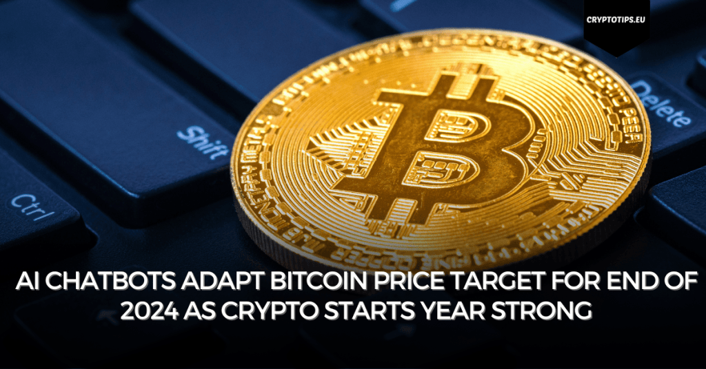 AI Chatbots adapt Bitcoin price target for end of 2024 as crypto starts year strong