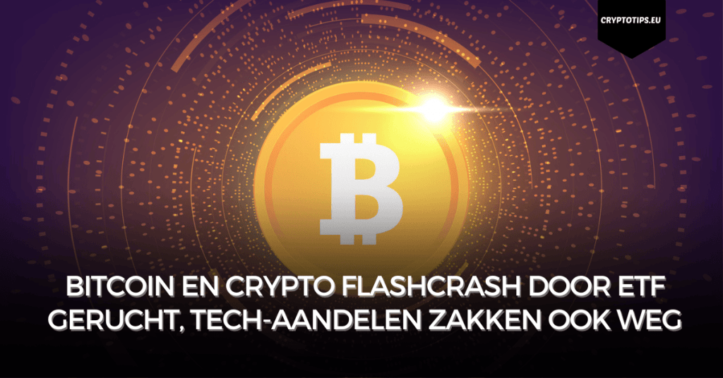 Bitcoin en crypto flashcrash door ETF gerucht, tech-aandelen zakken ook weg